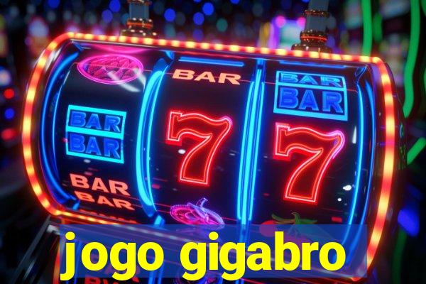 jogo gigabro